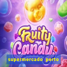 supermercado perto de mim